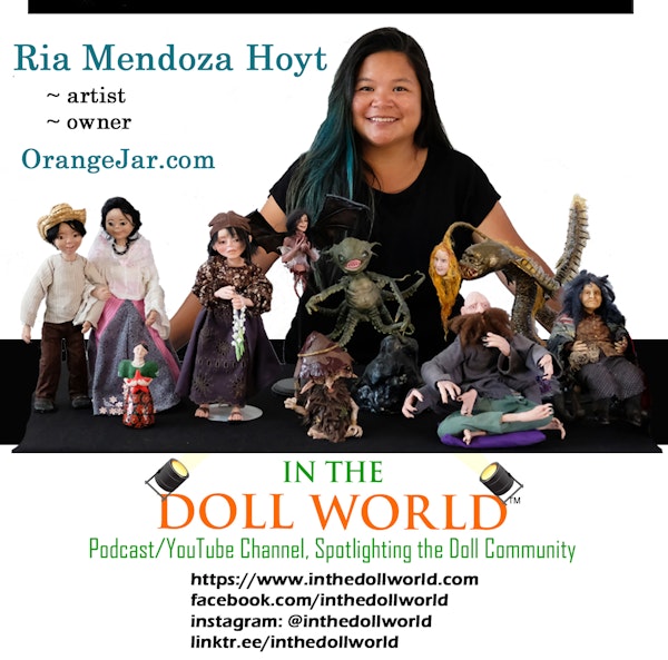 Ria Mendoza Hoyt, Doll Artist and Owner of OrangeJar.com on In The Doll World doll podcast