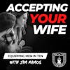 Accepting Your Wife - Equipping Men in Ten EP 636