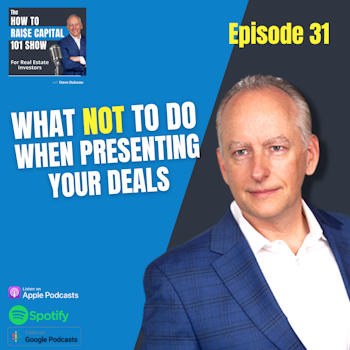 31. What NOT To Do When Presenting Your Deals...(and what to do instead)