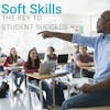 Soft Skills Development - The Key To Student Success
