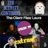 Episode 99: The Client Files: Laura: Extras