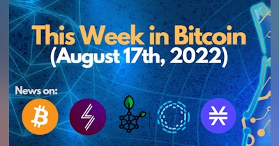 image for This Week in Bitcoin (August 17th, 2022)