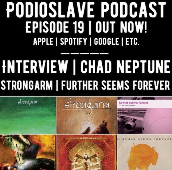 Episode 19: Interview with Chad Neptune of Further Seems Forever and Strongarm - Bassist and founding member