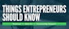 Things Entrepreneurs Should Know
