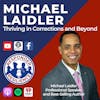 Michael Laidler—Thriving in Corrections and Beyond | S3 E41
