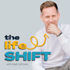 What is The Life Shift Podcast?