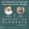 S3E8: Jay Vidyarthi on Tech and Becoming Better People