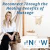 Reconnect Through the Healing Benefits of Massage