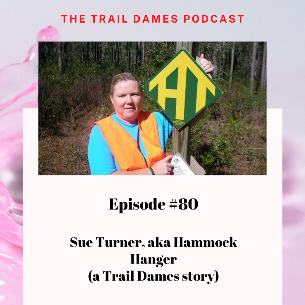 Episode #80 - Sue Turner aka Hammock Hanger (a Trail Dames story)