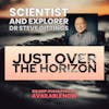 Just Over The Horizon - Explorer, adventurer, and NOAA scientist Dr. Steve Gittings on a life spent chasing adventures under the seas