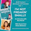 BONUS EPISODE: I'm Not Freakin' Small! with Sue Revell and Guest Host, Aimee Bateman