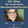 E33 Allison: The Need For Better Education On Mood Disorders- prenatal anxiety, postpartum depression, mental health during pregnancy and postpartum