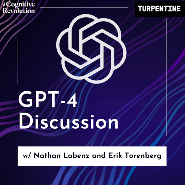 E11: OpenAI's GPT-4 Discussion with Nathan Labenz and Erik Torenberg