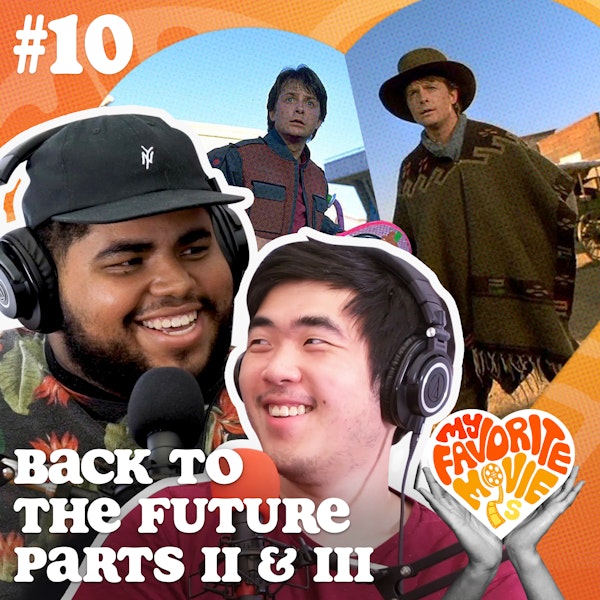 The BACK TO THE FUTURE Sequels Are Better Than You Remember (with Steven Reyes and Kevin Lin) | Episode 10 (SEASON FINALE!!)