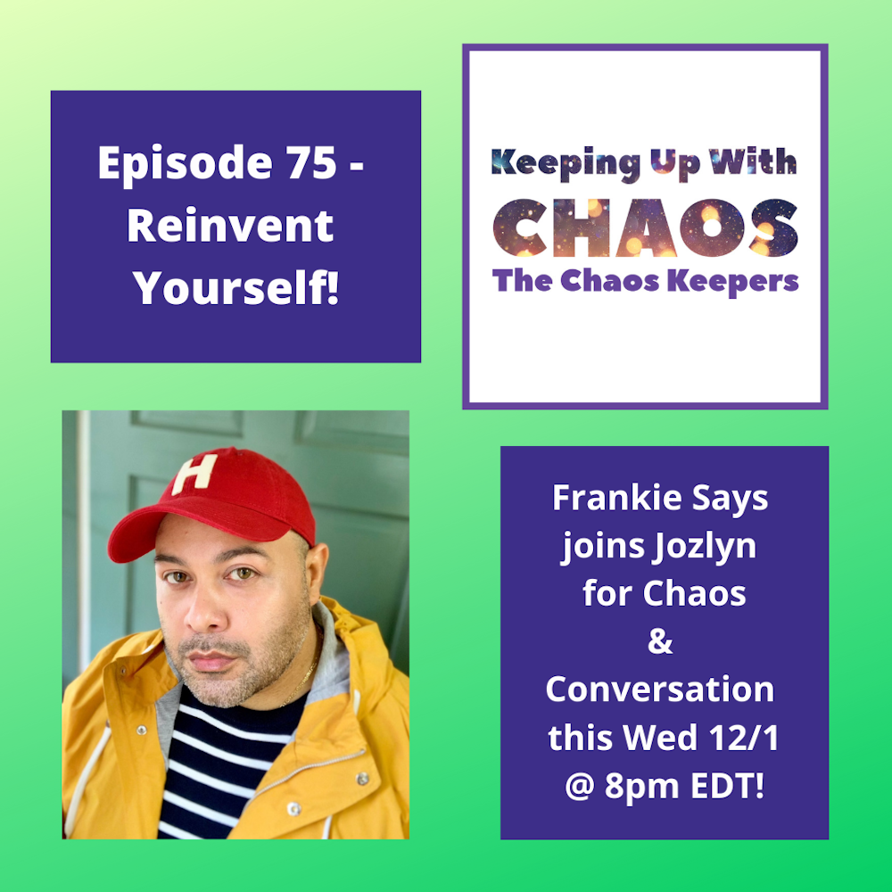 Episode 75 - Reinvent Yourself! ~ with Frankie Says!