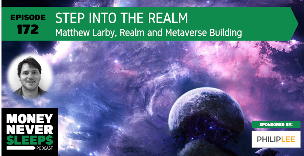 172: Step Into the Realm | Matthew Larby and Realm