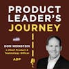 S1E4 - PM to Product Leader - Don Weinstein, x-Chief Product & Technology Officer, ADP