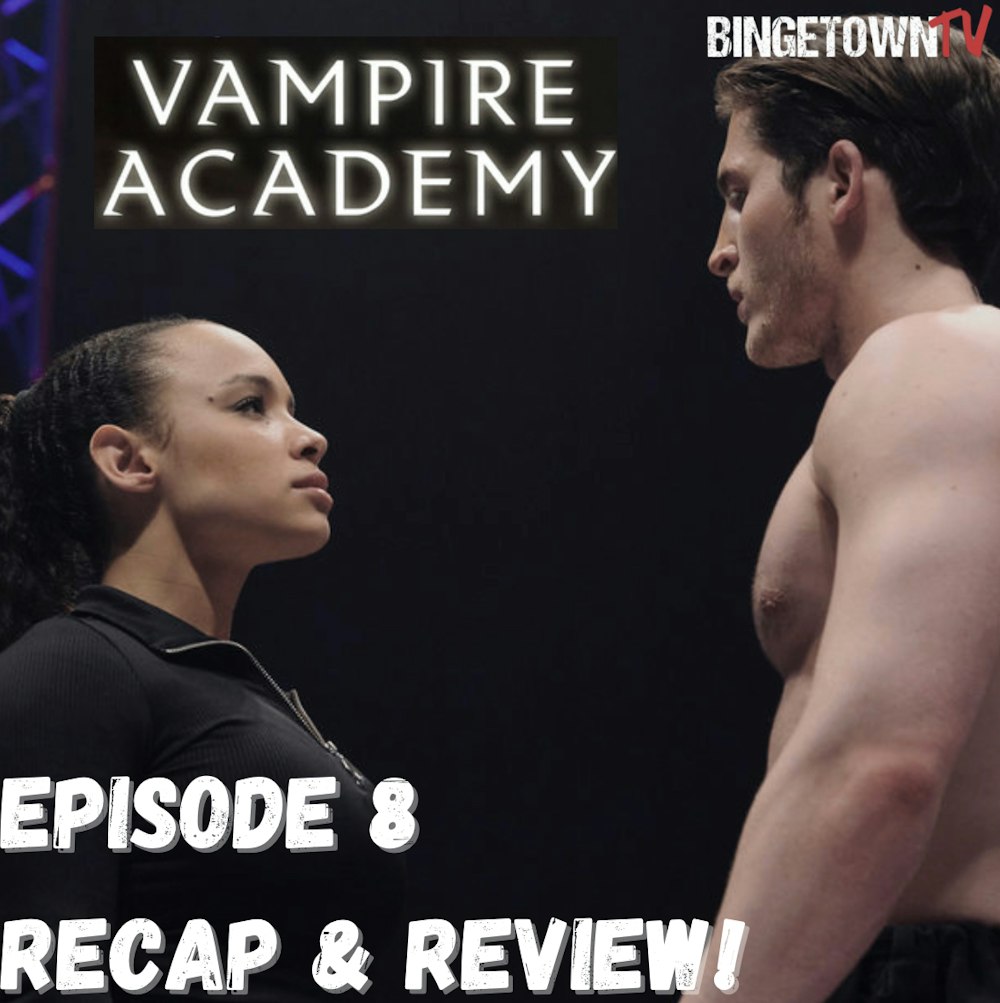 E294Vampire Academy Season 1 Episode 8 Recap and Review