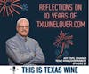 Celebrating  10 Years of the Texas Wine Lover Website with Jeff Cope