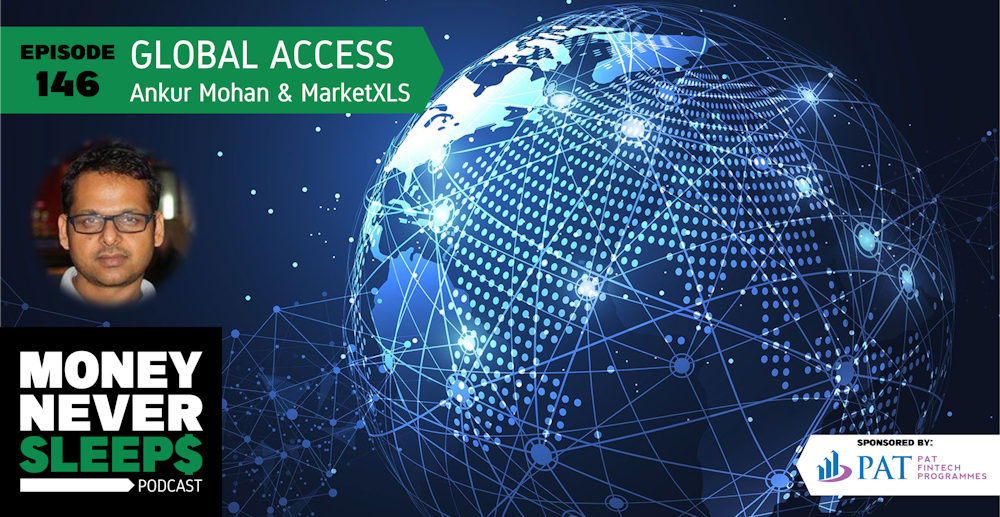 146: Global Access | Ankur Mohan and MarketXLS