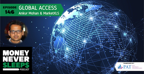 146: Global Access | Ankur Mohan and MarketXLS