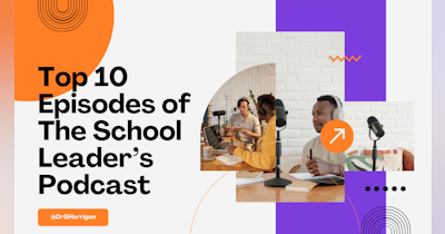 image for Top 10 Episodes of The School Leader’s Podcast