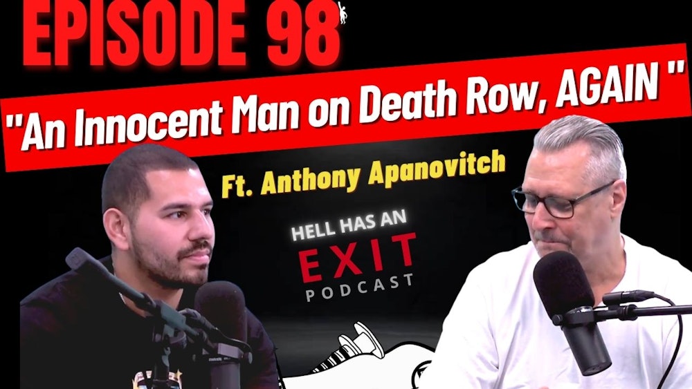 Ep 98: “An Innocent Man on Death Row, AGAIN” ft. Anthony Apanovitch