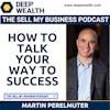 Martin Perelmuter On How To Communicate Your Way To Success (#15)