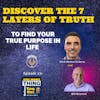Discover the 7 Levels of Truth to Find Your True Purpose.