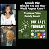 Who Are You and How Would Anyone Know? - Precious Price, Randy Brown - Episode 22
