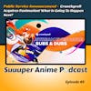 Public Service Announcement! - Crunchyroll Acquires Funimation! What Is Going To Happen Next? | Ep.89