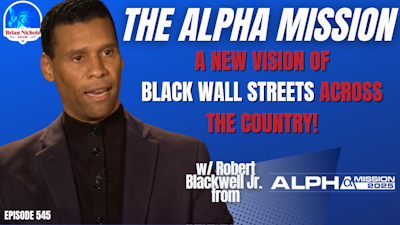 Episode image for 545: The Alpha Mission - A New Vision of Black Wall Streets Across the Country!