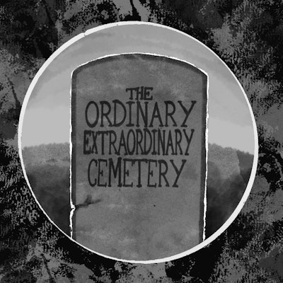 The Ordinary, Extraordinary Cemetery