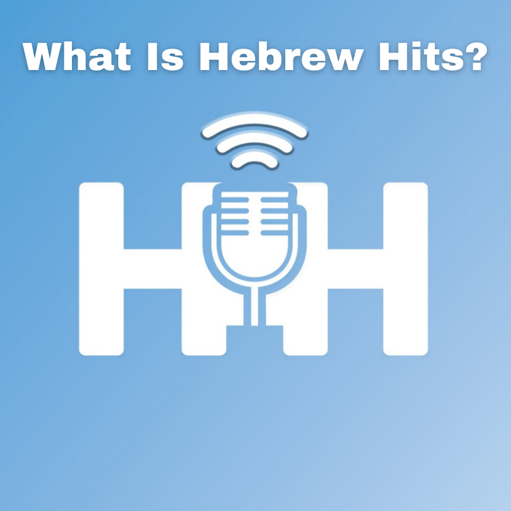 EP. 53: What is Hebrew Hits?
