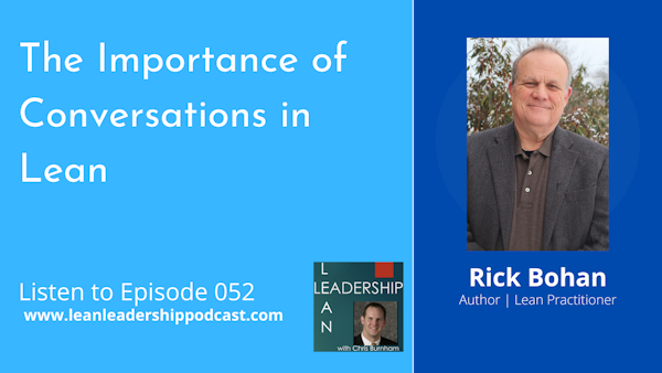 Episode 052 : Rick Bohan - The Importance of Conversation in Lean