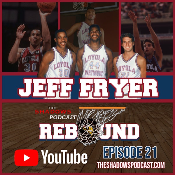 Episode 21: The Chronicles of Jeff Fryer