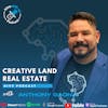 Ep 181- Creative Land Real Estate With Anthony Gaona