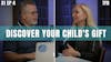 How to Identify Your Child's Gifts and Talents | S1 EP4