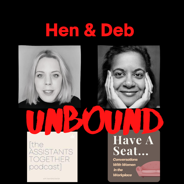 Hen & Deb...Unbound! A Bonus Episode With Hen Barker, Founder, Assistants Together