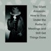 The Silent Assassin: How to Stay Under the Radar in Meetings and Still Get Things Done
