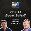 306: Can AI Boost Sales? - with Ryan Staley