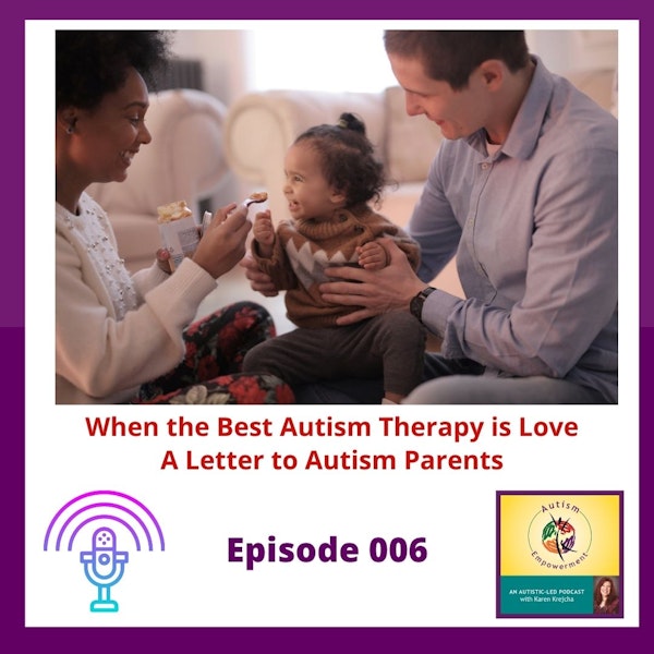 Ep. 6: When the Best Autism Therapy is Love - A Letter to Autism Parents