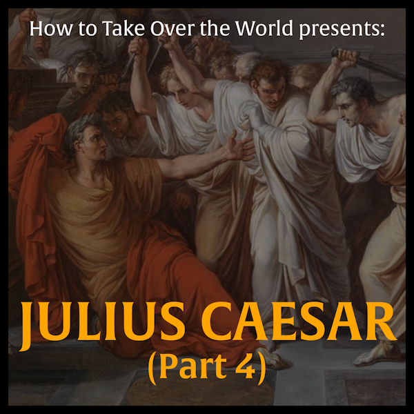 Julius Caesar (Part 4)