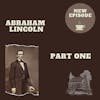 Abraham Lincoln: Part One