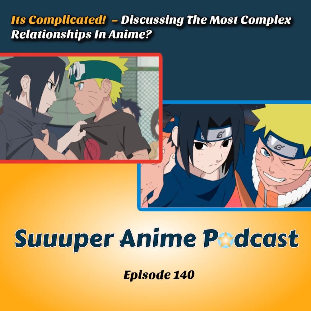Its Complicated! - Discussing The Most Complex Relationships In Anime? | Ep.140