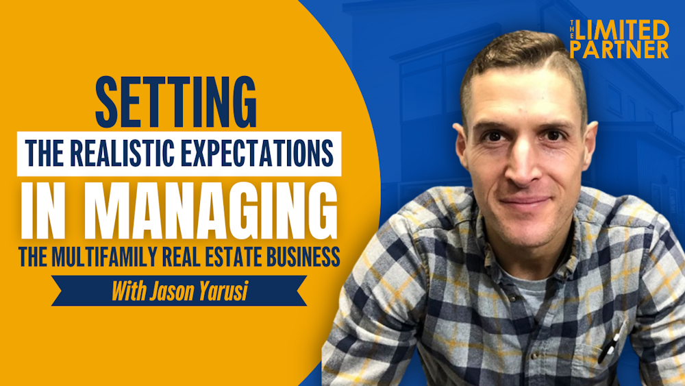 Setting the Realistic Expectations in Managing the Multifamily Real Estate Business with Jason Yurusi