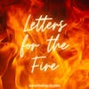 Letters for the Fire