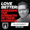 Love Better: Assessing the Strength of Your Marriage w/ Les Parrott EP 607