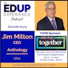 474: DNA - with Jim Milton, CEO of Anthology