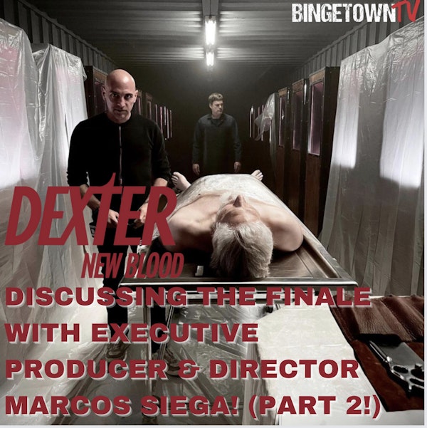 E204Dexter: New Blood Finale Discussion & Questions Answered with Executive Producer and Director Marcos Siega! Part 2